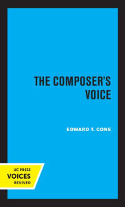Title: The Composer's Voice, Author: Edward T. Cone