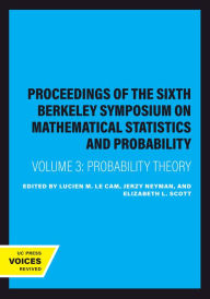 Title: Proceedings of the Sixth Berkeley Symposium on Mathematical Statistics and Probability, Volume III: Probability Theory Pt. 2, Author: Lucien M. Le Cam