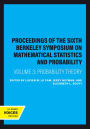 Proceedings of the Sixth Berkeley Symposium on Mathematical Statistics and Probability, Volume III: Probability Theory Pt. 2