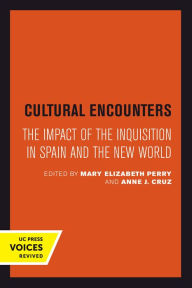 Title: Cultural Encounters: The Impact of the Inquisition in Spain and the New World, Author: Mary Elizabeth Perry