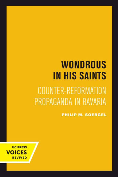 Wondrous in His Saints: Counter-Reformation Propaganda in Bavaria