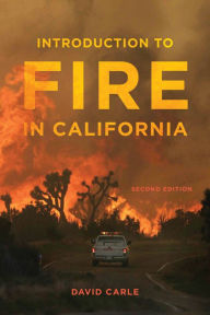 Title: Introduction to Fire in California: Second Edition, Author: David Carle