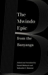 Title: The Mwindo Epic from the Banyanga, Author: Daniel Biebuyck