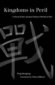 Title: Kingdoms in Peril: A Novel of the Ancient Chinese World at War, Author: Feng Menglong