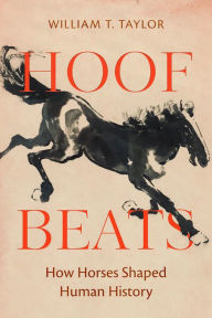 Title: Hoof Beats: How Horses Shaped Human History, Author: William T. Taylor