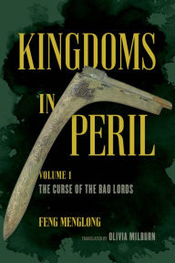 Title: Kingdoms in Peril, Volume 1: The Curse of the Bao Lords, Author: Feng Menglong