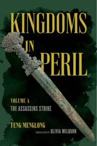 Title: Kingdoms in Peril, Volume 4: The Assassins Strike, Author: Feng Menglong