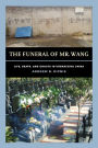 The Funeral of Mr. Wang: Life, Death, and Ghosts in Urbanizing China