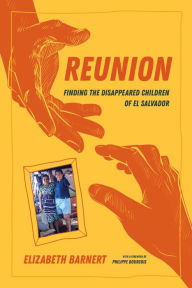 Title: Reunion: Finding the Disappeared Children of El Salvador, Author: Elizabeth Barnert