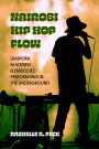 Nairobi Hip Hop Flow: Diasporic Blackness and Embodied Performance in the Underground
