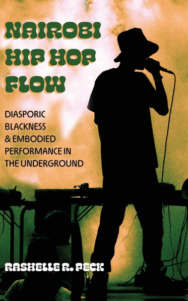 Nairobi Hip Hop Flow: Diasporic Blackness and Embodied Performance in the Underground