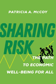 Title: Sharing Risk: The Path to Economic Well-Being for All, Author: Patricia A. McCoy