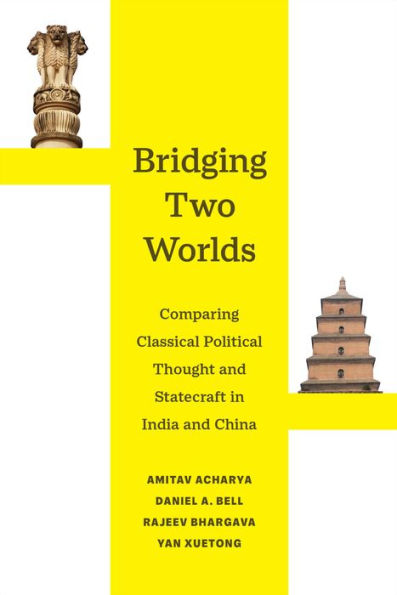 Bridging Two Worlds: Comparing Classical Political Thought and Statecraft in India and China