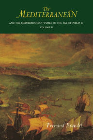 Title: The Mediterranean and the Mediterranean World in the Age of Philip II: Volume II, Author: Fernand Braudel