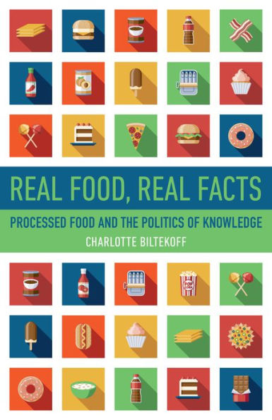 Real Food, Real Facts: Processed Food and the Politics of Knowledge