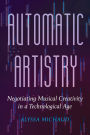 Automatic Artistry: Negotiating Musical Creativity in a Technological Age