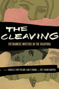 Title: The Cleaving: Vietnamese Writers in the Diaspora, Author: Isabelle Thuy Pelaud