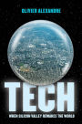 Tech: When Silicon Valley Remakes the World