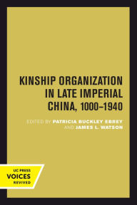 Title: Kinship Organization in Late Imperial China, 1000-1940, Author: Patricia Buckley Ebrey