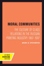 Moral Communities: The Culture of Class Relations in the Russian Printing Industry 1867-1907