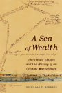 A Sea of Wealth: The Omani Empire and the Making of an Oceanic Marketplace