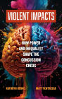 Violent Impacts: How Power and Inequality Shape the Concussion Crisis
