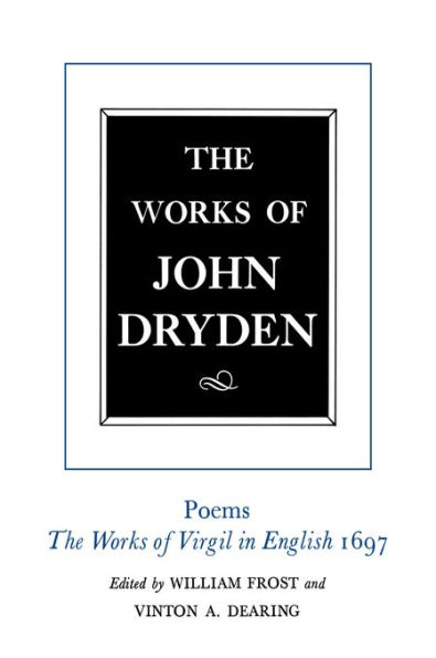 The Works of John Dryden, Volume VI: Poems, The Works of Virgil in English 1697