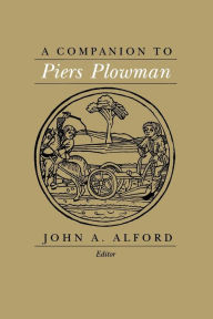 Title: A Companion to Piers Plowman, Author: John  A. Alford