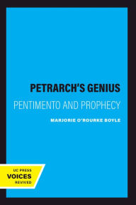 Title: Petrarch's Genius: Pentimento and Prophecy, Author: Marjorie O'Rourke Boyle