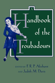 Title: A Handbook of the Troubadours, Author: F. R. P. Akehurst