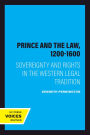 The Prince and the Law, 1200-1600: Sovereignty and Rights in the Western Legal Tradition