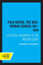 Fulk Nerra, the Neo-Roman Consul 987-1040: A Political Biography of the Angevin Count