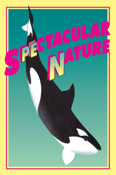 Spectacular Nature: Corporate Culture and the Sea World Experience