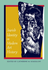 Title: Jewish Identity in Modern Art History, Author: Catherine M. Soussloff