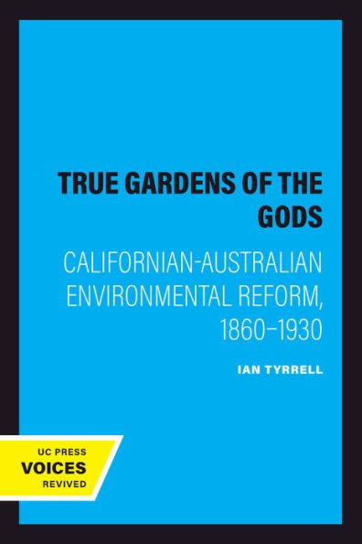 True Gardens of the Gods: Californian-Australian Environmental Reform, 1860-1930