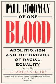 Title: Of One Blood: Abolitionism and the Origins of Racial Equality, Author: Paul Goodman