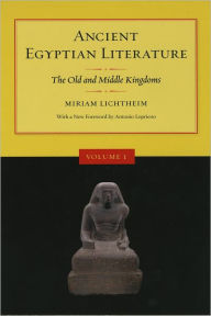 Title: Ancient Egyptian Literature, Volume I: The Old and Middle Kingdoms, Author: Miriam Lichtheim
