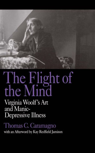 The Flight of the Mind: Virginia Woolf's Art and Manic-Depressive Illness