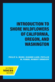 Title: Introduction to Shore Wildflowers of California, Oregon, and Washington: Revised Edition, Author: Philip A. Munz