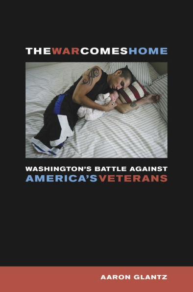 The War Comes Home: Washington's Battle against America's Veterans