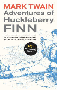 Title: Adventures of Huckleberry Finn, 125th Anniversary Edition: The only authoritative text based on the complete, original manuscript, Author: Mark Twain