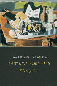 Title: Interpreting Music, Author: Lawrence Kramer