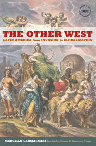 Title: The Other West: Latin America from Invasion to Globalization, Author: Marcello Carmagnani