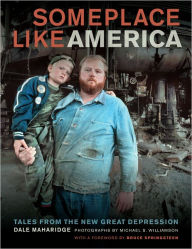 Title: Someplace Like America: Tales from the New Great Depression, Author: Dale Maharidge