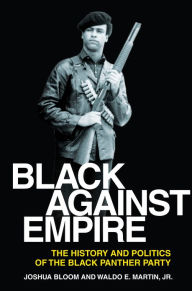 Title: Black against Empire: The History and Politics of the Black Panther Party, Author: Joshua Bloom