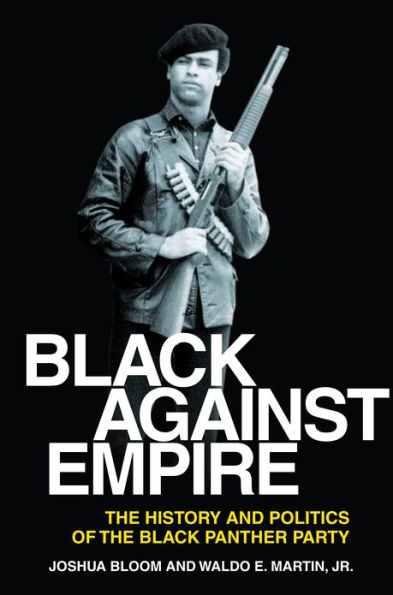 Black against Empire: The History and Politics of the Black Panther Party