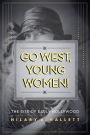 Go West, Young Women!: The Rise of Early Hollywood