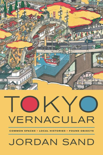 Tokyo Vernacular: Common Spaces, Local Histories, Found Objects