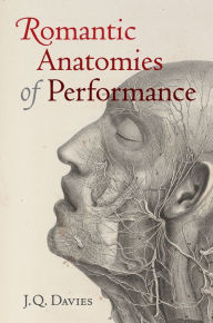 Title: Romantic Anatomies of Performance, Author: James Q. Davies