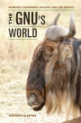 The Gnu's World: Serengeti Wildebeest Ecology and Life History